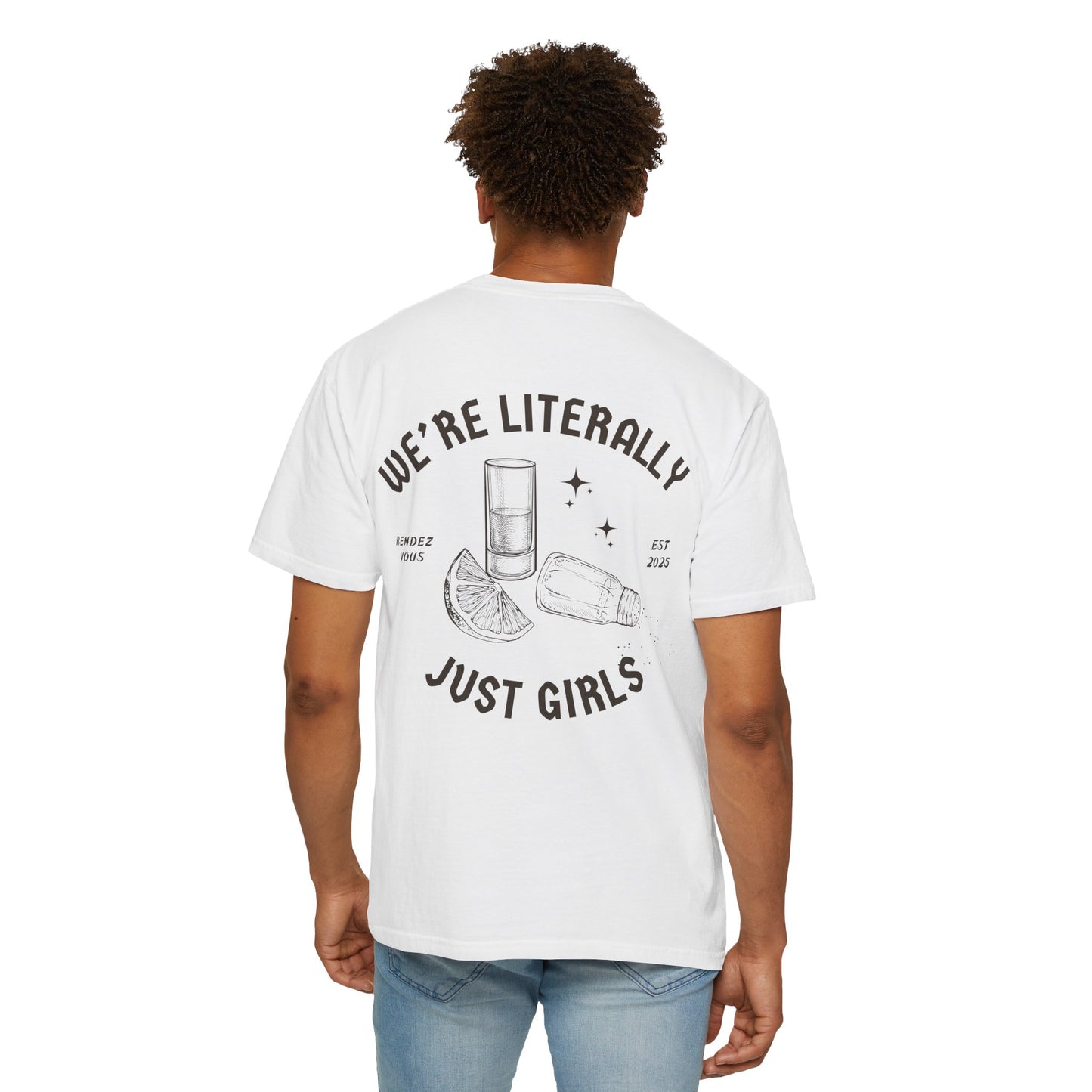 We're Literally Just Girls T-shirt - Unisex Tee