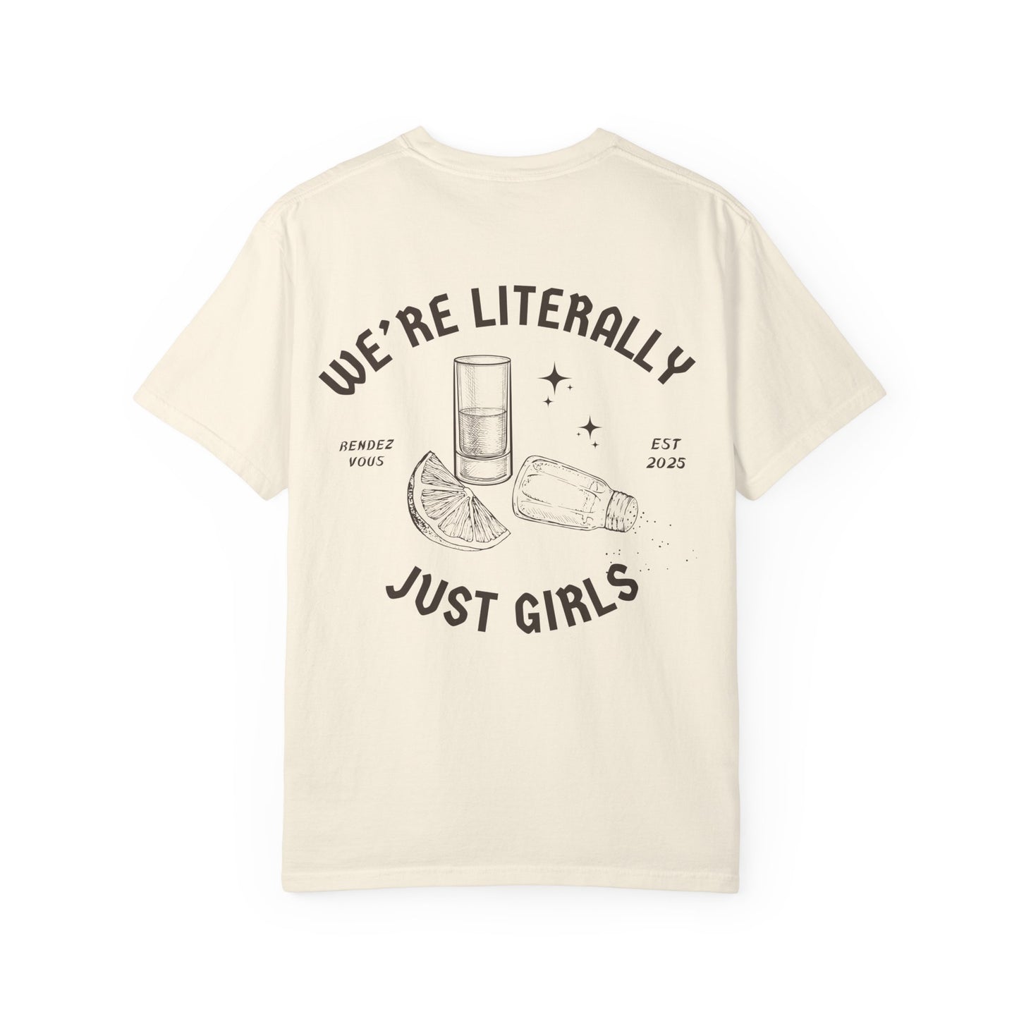 We're Literally Just Girls T-shirt - Unisex Tee