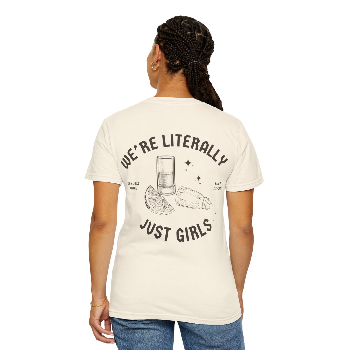 We're Literally Just Girls T-shirt - Unisex Tee
