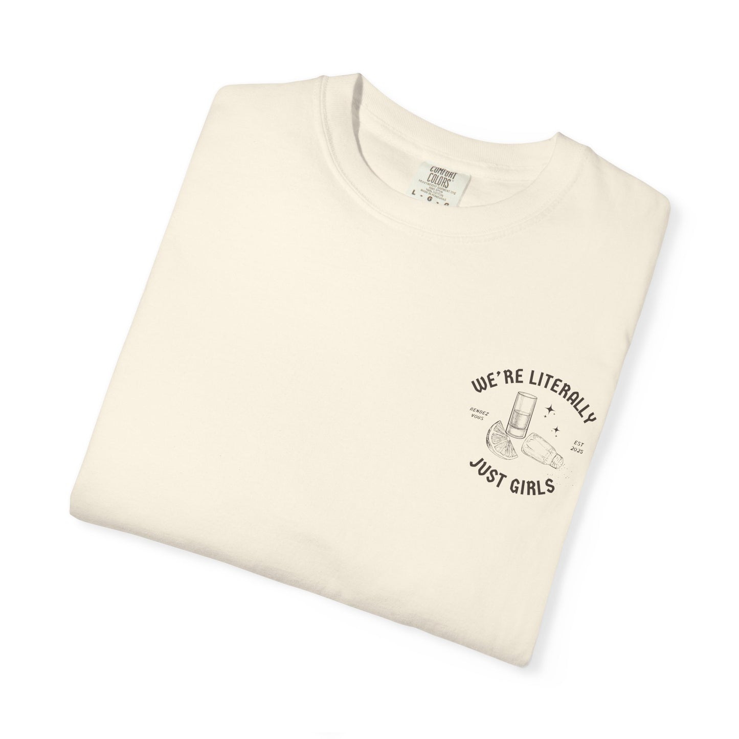 We're Literally Just Girls T-shirt - Unisex Tee